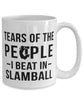 Funny Tears Of The People I Beat In Slamball Coffee Mug 15oz White