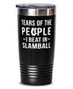 Funny Tears Of The People I Beat In Slamball Tumbler 20oz Stainless Steel