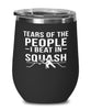 Funny Tears Of The People I Beat In Squash Stemless Wine Glass 12oz Stainless Steel