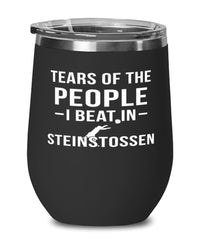 Funny Tears Of The People I Beat In Steinstossen Stemless Wine Glass 12oz Stainless Steel