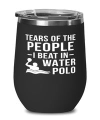 Funny Tears Of The People I Beat In Water Polo Stemless Wine Glass 12oz Stainless Steel