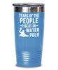 Funny Tears Of The People I Beat In Water Polo Tumbler 20oz 30oz Stainless Steel