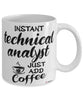 Funny Technical Analyst Mug Instant Technical Analyst Just Add Coffee Cup White