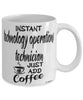 Funny Technology Operations Technician Mug Instant Technology Operations Technician Just Add Coffee Cup White