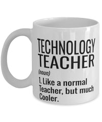 Funny Technology Teacher Mug Like A Normal Teacher But Much Cooler Coffee Cup 11oz 15oz White