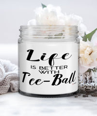 Funny Tee-ball Candle Life Is Better With Tee-ball 9oz Vanilla Scented Candles Soy Wax