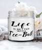 Funny Tee-ball Candle Life Is Better With Tee-ball 9oz Vanilla Scented Candles Soy Wax