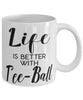 Funny Tee-ball Mug Life Is Better With Tee-ball Coffee Cup 11oz 15oz White