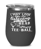 Funny Tee-ball Wine Glass I May Look Like I'm Listening But In My Head I'm Playing Tee-ball 12oz Stainless Steel Black