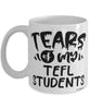Funny TEFL Professor Teacher Mug Tears Of My TEFL Students Coffee Cup White