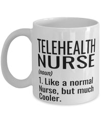 Funny Telehealth Nurse Mug Like A Normal Nurse But Much Cooler Coffee Cup 11oz 15oz White