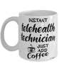 Funny Telehealth Technician Mug Instant Telehealth Technician Just Add Coffee Cup White