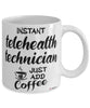 Funny Telehealth Technician Mug Instant Telehealth Technician Just Add Coffee Cup White
