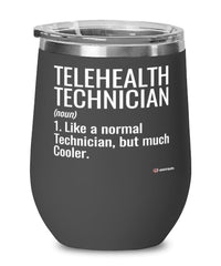 Funny Telehealth Technician Wine Glass Like A Normal Technician But Much Cooler 12oz Stainless Steel Black
