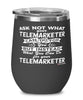 Funny Telemarketer Wine Glass Ask Not What Your Telemarketer Can Do For You 12oz Stainless Steel Black