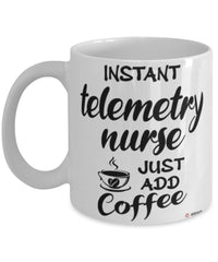 Funny Telemetry Nurse Mug Instant Telemetry Nurse Just Add Coffee Cup White