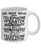 Funny Telephone Operator Mug Ask Not What Your Telephone Operator Can Do For You Coffee Cup 11oz 15oz White