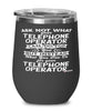 Funny Telephone Operator Wine Glass Ask Not What Your Telephone Operator Can Do For You 12oz Stainless Steel Black