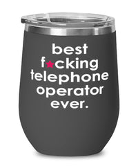 Funny Telephone Operator Wine Glass B3st F-cking Telephone Operator Ever 12oz Stainless Steel Black