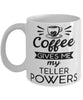 Funny Teller Mug Coffee Gives Me My Teller Powers Coffee Cup 11oz 15oz White