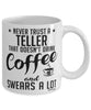 Funny Teller Mug Never Trust A Teller That Doesn't Drink Coffee and Swears A Lot Coffee Cup 11oz 15oz White