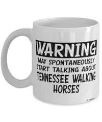 Funny Tennessee Walking Horse Mug May Spontaneously Start Talking About Tennessee Walking Horses Coffee Cup White