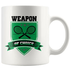 Funny Tennis Mug Weapon Of Choice 11oz White Coffee Mugs