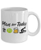 Funny Tennis Player Mug Adult Humor Plan For Today Tennis Coffee Mug 11oz 15oz White