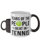 Funny Tennis Player Mug Tears Of The People I Beat In Tennis Coffee Mug Color Changing 11oz