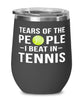 Funny Tennis Player Wine Tumbler Tears Of The People I Beat In Tennis Stemless Wine Glass 12oz Stainless Steel