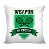 Funny Tennis Racquet Graphic Pillow Cover Weapon Of Choice