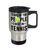 Funny Tennis Travel Mug Gift Tears Of The People I Beat In Tennis 14oz Stainless Steel gb