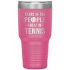 Funny Tennis Tumbler Tears of The People I Beat In Tennis Laser Etched 30oz Stainless Steel Tumbler