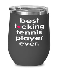 Funny Tennis Wine Glass B3st F-cking Tennis Player Ever 12oz Stainless Steel Black