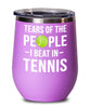 Funny Tennis Wine Tumbler Tears Of The People I Beat In Tennis Stemless Wine Glass 12oz Stainless Steel