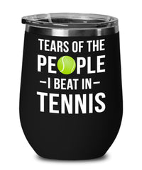 Funny Tennis Wine Tumbler Tears Of The People I Beat In Tennis Stemless Wine Glass 12oz Stainless Steel