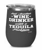 Funny Tequila Tasting Wine Glass Just Another Wine Drinker With A Tequila Tasting Problem 12oz Stainless Steel Black