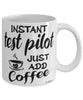 Funny Test Pilot Mug Instant Test Pilot Just Add Coffee Cup White