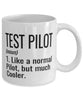 Funny Test Pilot Mug Like A Normal Pilot But Much Cooler Coffee Cup 11oz 15oz White