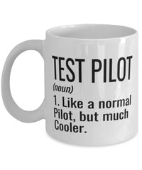 Funny Test Pilot Mug Like A Normal Pilot But Much Cooler Coffee Cup 11oz 15oz White