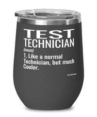 Funny Test Technician Wine Glass Like A Normal Technician But Much Cooler 12oz Stainless Steel Black