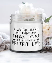 Funny Thai Cat Candle I Work Hard So That My Thai Can Have A Better Life 9oz Vanilla Scented Candles Soy Wax
