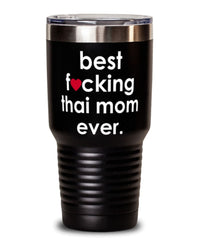 Funny Thai Cat Tumbler B3st F-cking Thai Mom Ever 30oz Stainless Steel