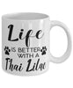 Funny Thai Lilac Cat Mug Life Is Better With A Thai Lilac Coffee Cup 11oz 15oz White