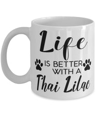 Funny Thai Lilac Cat Mug Life Is Better With A Thai Lilac Coffee Cup 11oz 15oz White
