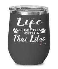 Funny Thai Lilac Cat Wine Glass Life Is Better With A Thai Lilac 12oz Stainless Steel Black