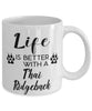 Funny Thai Ridgeback Dog Mug Life Is Better With A Thai Ridgeback Coffee Cup 11oz 15oz White