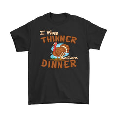 Funny Thanksgiving Shirt I Was Thinner Before Dinner Gildan Mens T-Shirt