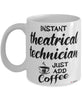 Funny Theatrical Technician Mug Instant Theatrical Technician Just Add Coffee Cup White