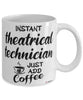 Funny Theatrical Technician Mug Instant Theatrical Technician Just Add Coffee Cup White